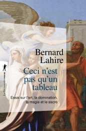 Ceci n est pas qu un tableau - Essai sur l art, la domination, la magie et le sacré