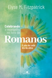 Celebrando o evangelho no livro de Romanos