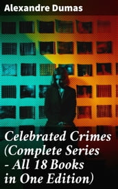 Celebrated Crimes (Complete Series  All 18 Books in One Edition)
