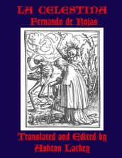 La Celestina by Fernando de Rojas, translated and edited by Ashton Lackey