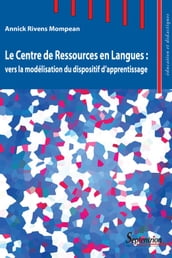 Le Centre de Ressources en Langues: vers la modélisation du dispositif d apprentissage