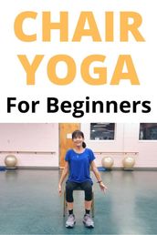 Chair Yoga for Seniors & Beginners