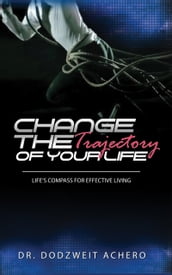 Change The Trajectory of Your Life