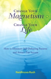 Change Your Magnetism, Change Your Life