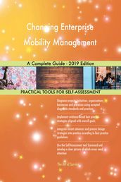 Changing Enterprise Mobility Management A Complete Guide - 2019 Edition
