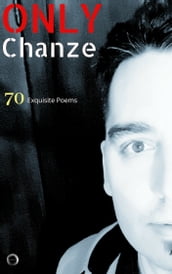 Chanze: Only - 70 Exquisite Poems
