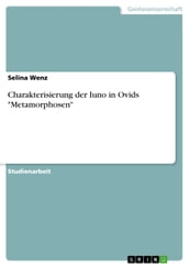Charakterisierung der Iuno in Ovids  Metamorphosen 