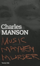 Charles Manson: Music Mayhem Murder