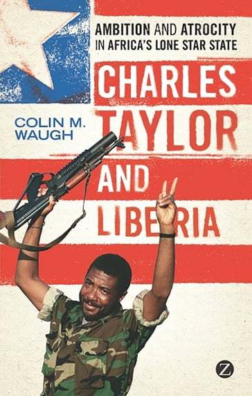 Charles Taylor and Liberia - Colin M. Waugh