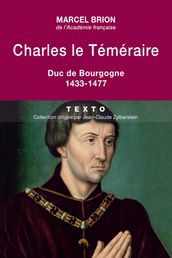 Charles le Téméraire. Duc de Bourgogne. 1433-1477
