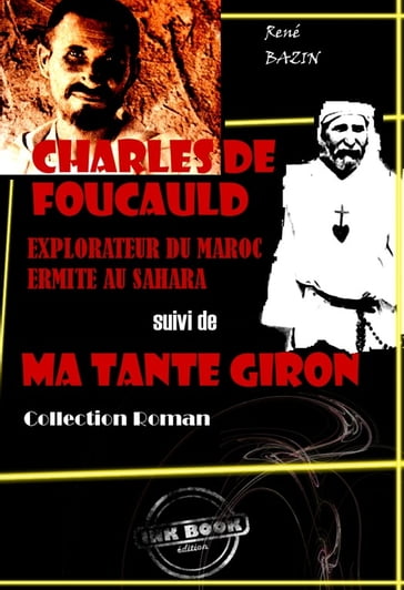 Charles de Foucauld : explorateur du Maroc, ermite au Sahara (suivi de Ma tante Giron) [édition intégrale revue et mise à jour] - René Bazin