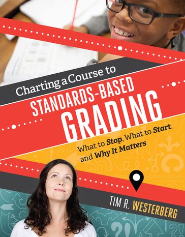 Charting a Course to Standards-Based Grading - Tim R. Westerberg