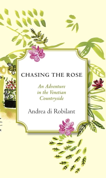 Chasing the Rose - Andrea Di Robilant