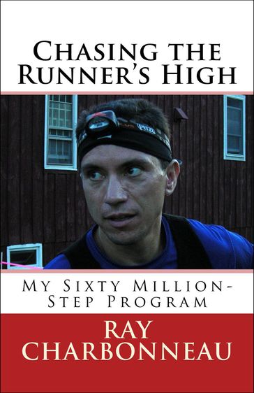 Chasing the Runner's High - Ray Charbonneau