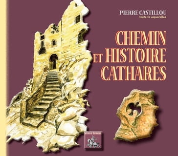 Chemin et Histoire cathares - Pierre Castillou