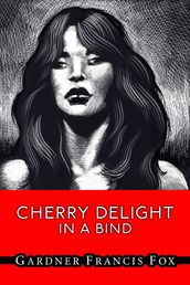 Cherry Delight #19 - In A Bind