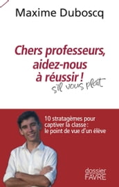 Chers professeurs, aidez-nous à réussir ! - 10 stratagèmes pour captiver la classe : le point de vue