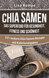 Chia Samen - das Superfood für Gesundheit, Fitness und Schönheit