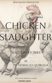 Chicken Slaughter: Selected Stories of Horacio Quiroga