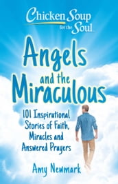Chicken Soup for the Soul: Angels and the Miraculous