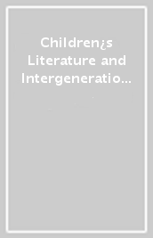 Children¿s Literature and Intergenerational Relationships