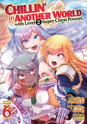 Chillin  in Another World with Level 2 Super Cheat Powers (Manga) Vol. 6