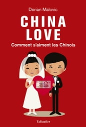 China Love. Comment s aiment les Chinois