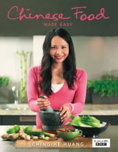 Chinese Food Made Easy: 100 simple, healthy recipes from easy-to-find ingredients