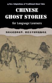 Chinese Ghost Stories for Language Learners: New Adaptations of Chinese Folklore Ghost Tales - Learn Chinese Mythology, Culture, Traditional Folktales - Bilingual Horror Stories in Chinese and English