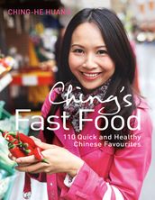 Ching s Fast Food: 110 Quick and Healthy Chinese Favourites