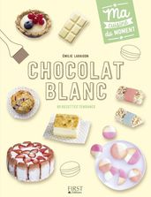 Chocolat blanc - Ma cuisine du moment