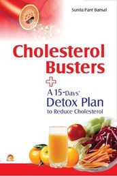 Cholesterol Busters - A 15 days Detox Plan to reduce cholesterol