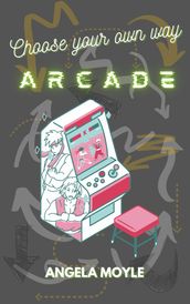 Choose Your Own Way: Arcade