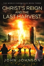 Christ s Reign and the Last Harvest