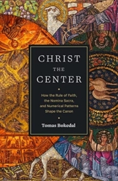 Christ the Center ¿ How the Rule of Faith, the Nomina Sacra, and Numerical Patterns Shape the Canon