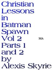 Christian Lessons in Batman Spawn Vol 2 Parts 1 and 2