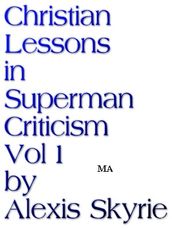Christian Lessons in Superman Criticism Vol 1