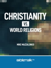 Christianity Vs. World Religions