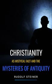 Christianity as Mystical fact and the mysteries of antiquity