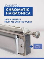 Chromatic Harmonica Songbook - 30 Sea Shanties from all over the world