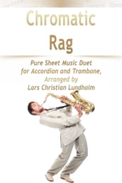 Chromatic Rag Pure Sheet Music Duet for Accordion and Trombone, Arranged by Lars Christian Lundholm