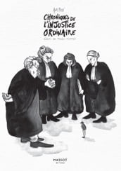 Chroniques de l injustice ordinaire - Récits de procès illustrés