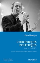 Chroniques politiques de René Lévesque T2 - 1970-1971