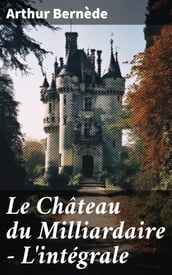 Le Château du Milliardaire - L intégrale