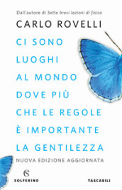 Ci sono luoghi al mondo dove più che le regole è importante la gentilezza. Articoli per i giornali. Nuova ediz.