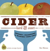 Cider, Hard and Sweet: History, Traditions, and Making Your Own (Second Edition)