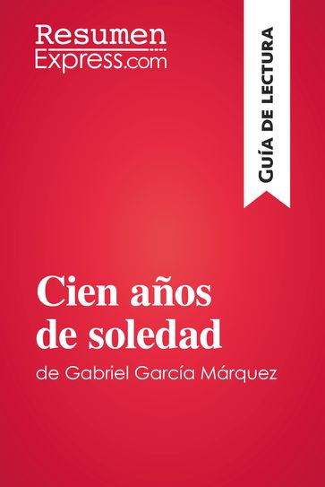 Cien años de soledad de Gabriel García Márquez (Guía de lectura) - ResumenExpress