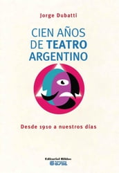 Cien años de teatro argentino