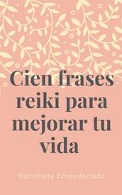 Cien frases reiki para mejorar tu vida