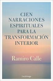 Cien narraciones espirituales para la transformación interior